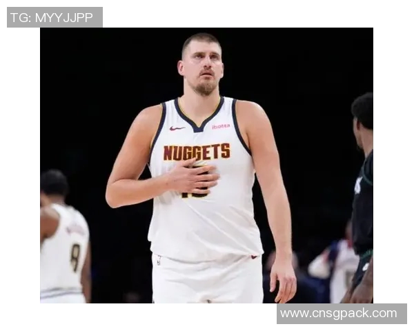 尼古拉约基奇如何引领掘金队重返NBA巅峰之路